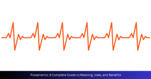 Pulsamento: A Complete Guide to Meaning, Uses, and Benefits